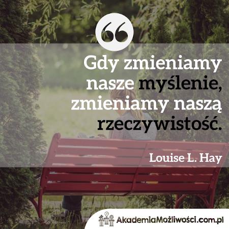 "Gdy zmieniamy nasze myślenie zmieniamy naszą rzeczywistość"