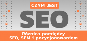 Read more about the article Co&nbsp;to&nbsp;jest SEO? SEO, SEM i&nbsp;pozycjonowanie – różnice