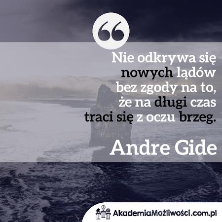 Akademia-Mozliwosci-cytat-motywacyjny (2) Nie odkrywa się nowych lądów bez zgody na to, że na długi