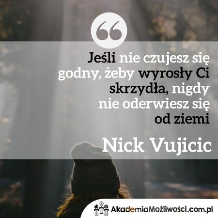 Akademia-Mozliwosci-cytat-motywacyjny (3) Jeśli nie czujesz się godny, żeby wyrosły Ci skrzydła...