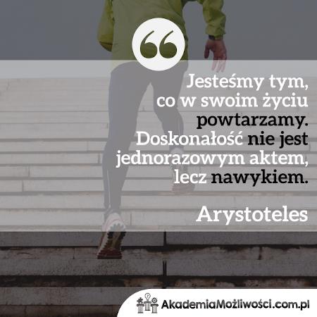 Akademia-Mozliwosci-cytat-motywacyjny- (4) Jesteśmy tym, co w swoim życiu powtarzamy.