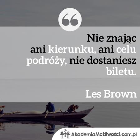 Akademia-Mozliwosci-cytat-motywacyjny (5) Nie znając ani kierunku, ani celu podróży, nie dostaniesz