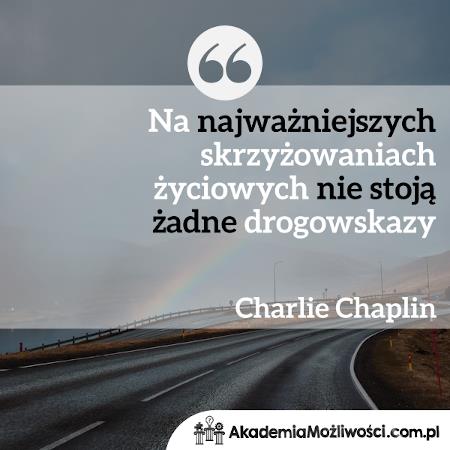 Akademia-Mozliwosci-cytat-motywacyjny- (6) Na najważniejszych skrzyżowaniach życiowych nie stoją żadne drogowskazy