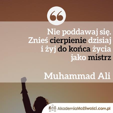 Akademia-Mozliwosci-cytat-motywacyjny (8) Nie poddawaj się. Znieć cierpienie dzisiaj i żyj do końca