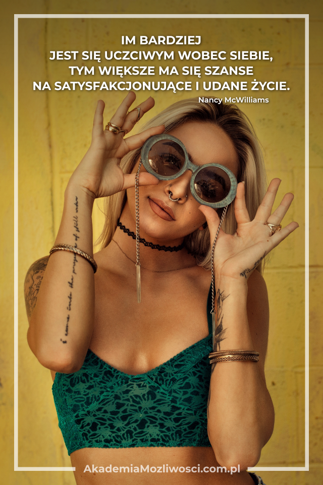 Akademia-Możliwości-cytat-pewność-siebie-Im bardziej jest się uczciwym wobec siebie, tym większą ma się szansę na satysfakcjonujące i udane życie Nancy McWilliams